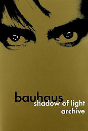 Bauhaus: Shadow of Light/Archive