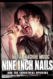 Metal Machine Music: Nine Inch Nails and the Industrial Uprising