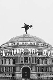 Bryan Adams: Cuts Like A Knife (40th Anniversary) Live at the Royal Albert Hall