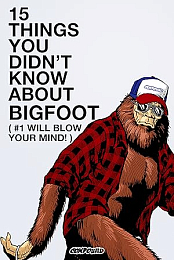 15 Things You Didnt Know About Bigfoot Number 1 Will Blo