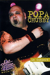 Popa Chubby: In Concert / Ohne Filter