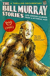 The Bill Murray Stories: Life Lessons Learned from a Mythical Man