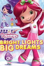 Strawberry Shortcake: Bright Lights, Big Dreams