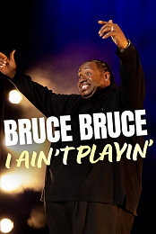 Bruce Bruce: I Ain't Playin'