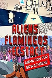 Aliens, Flamingos & Ecstasy