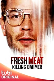 Fresh Meat: Killing Dahmer