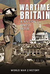 Wartime Britain: A Nation\'s Finest Hour