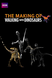 The Making of Walking with Dinosaurs