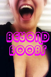 Beyond Boobs