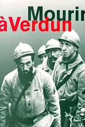 Mourir a Verdun, histoire d'une hecatombe