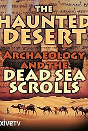 The Haunted Desert: Archaelogy and the Dead Sea Scrolls