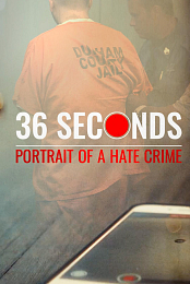 36 Seconds: Portrait of a Hate Crime
