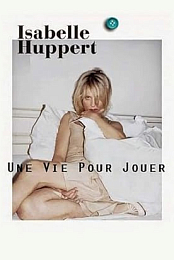 Isabelle Huppert: A Gypsy Life