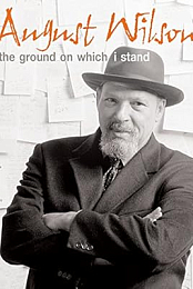 August Wilson: The Ground on Which I Stand