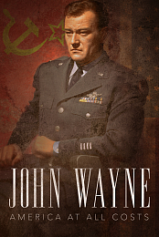 John Wayne: America at All Costs