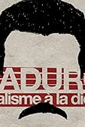 Maduro: The Indestructible