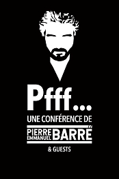 Pfff... Une conference de Pierre-Emmanuel Barre & Guests au Zenith de Paris