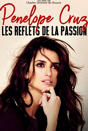 Penelope Cruz, les reflets de la passion