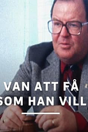 Van att fa som han vill