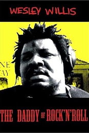Wesley Willis: The Daddy of Rock 'n' Roll