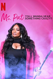 Ms. Pat: Y'all Wanna Hear Something Crazy?