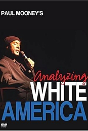 Paul Mooney Live!: Analyzing White America
