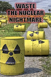 Waste: The Nuclear Nightmare