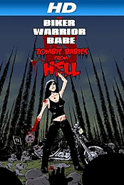 The Biker Warrior Babe Vs The Zombie Babies From Hell (2014)