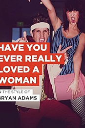 Bryan Adams: Have You Ever Really Loved a Woman?