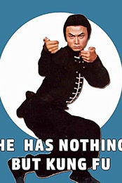He Has Nothing But Kung Fu
