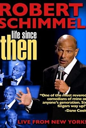 Robert Schimmel: Life Since Then