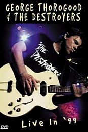 George Thorogood & The Destroyers: Live in '99