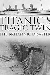 Titanic's Tragic Twin: The Britannic Disaster