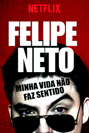 Felipe Neto: My Life Makes No Sense