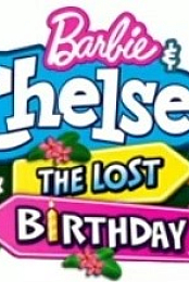 Barbie & Chelsea: The Lost Birthday
