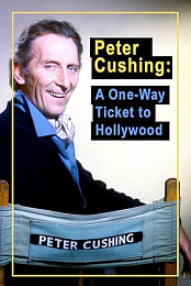 Peter Cushing: A One-Way Ticket to Hollywood