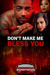Don't Make Me Bless You