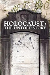 Holocaust: An Untold Story