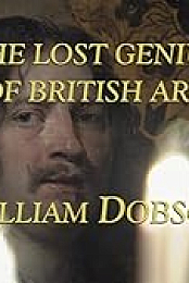 William Dobson, the Lost Genius of Baroque