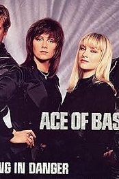 Ace of Base: Living in Danger