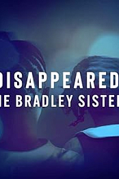 Disappeared the Bradley Sisters