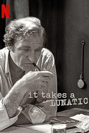 It Takes a Lunatic