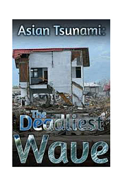 Asian Tsunami: The Deadliest Wave