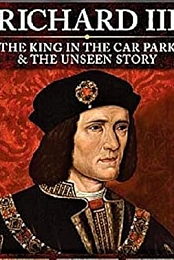 Richard III: The King in the Car Park