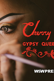Cherry Valentine: Gypsy Queen and Proud