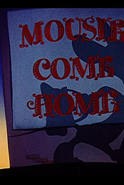 Mousie Come Home