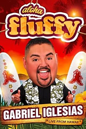 Gabriel Iglesias: Aloha Fluffy