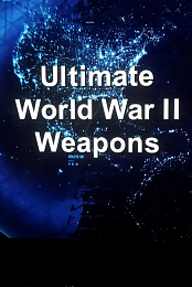 Ultimate World War II Weapons