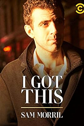 Sam Morril: I Got This