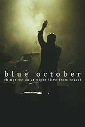 Blue October, the Things We Do at Night Concert